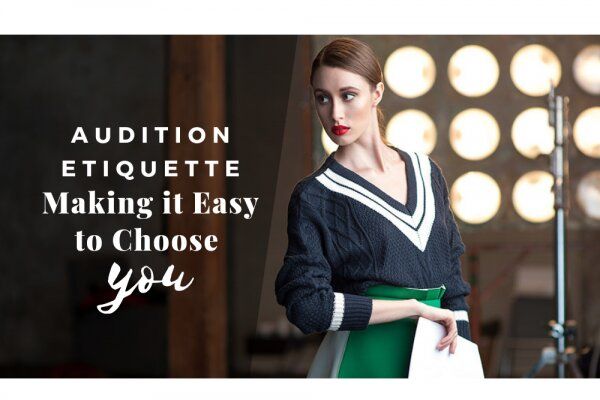 Audition Etiquette – Making it Easy to Choose You
