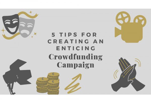 Five Tips for Creating an Enticing Crowdfunding Campaign
