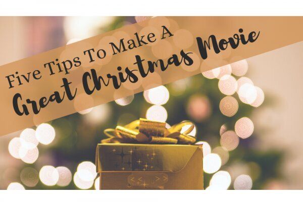 Five Tips To Make A Great Christmas Movie