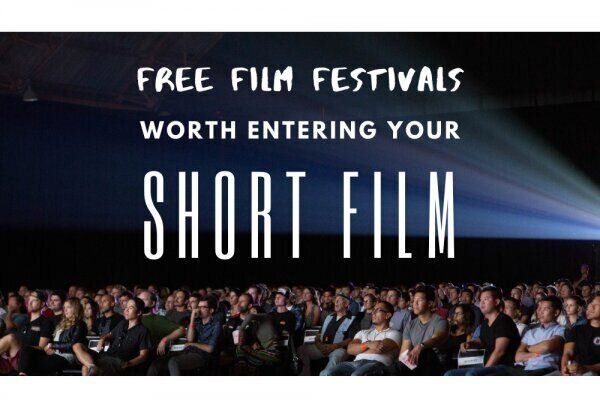 FREE Film Festivals Worth Entering Your Short Film