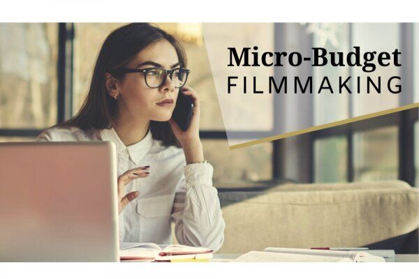 Micro-Budget Filmmaking – 5 Tips for Producers